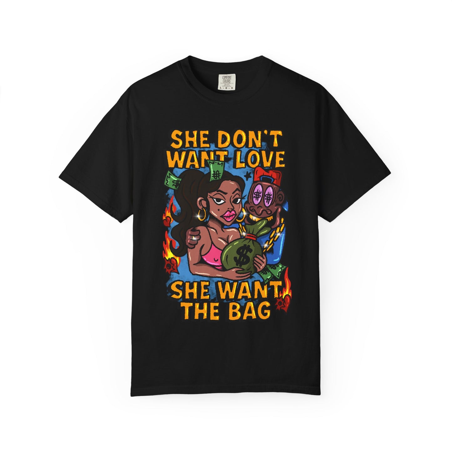 Streetwear Graphic Tee - 'She Don’t Want Love, She Want The Bag'