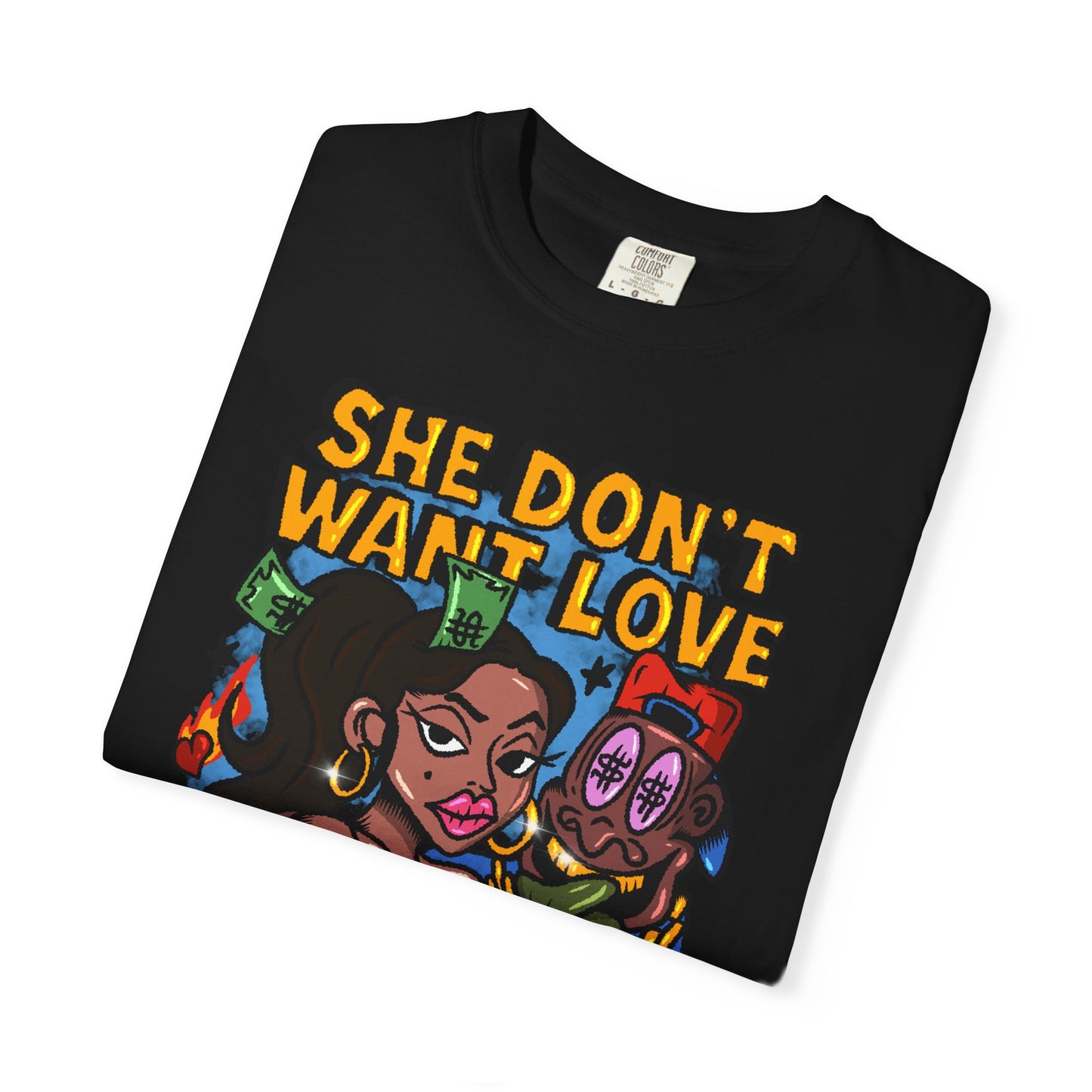 Streetwear Graphic Tee - 'She Don’t Want Love, She Want The Bag'