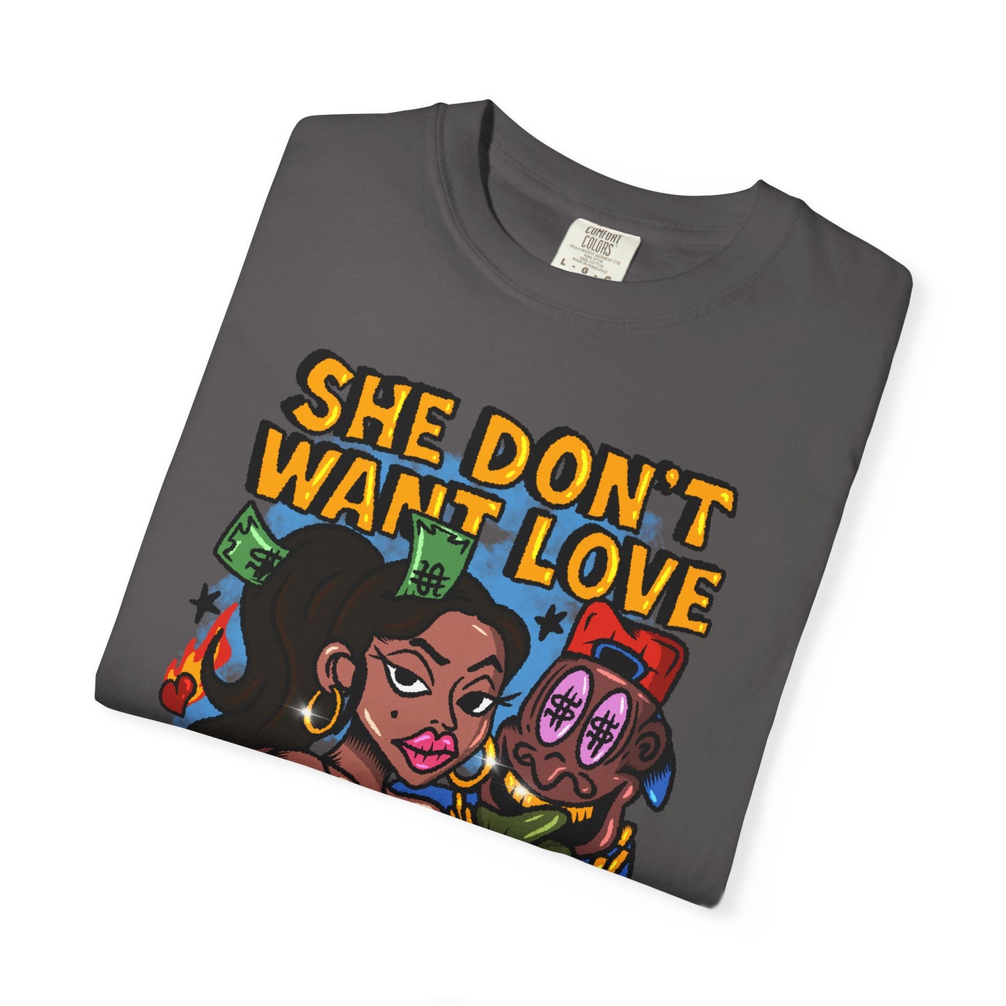 Streetwear Graphic Tee - 'She Don’t Want Love, She Want The Bag'