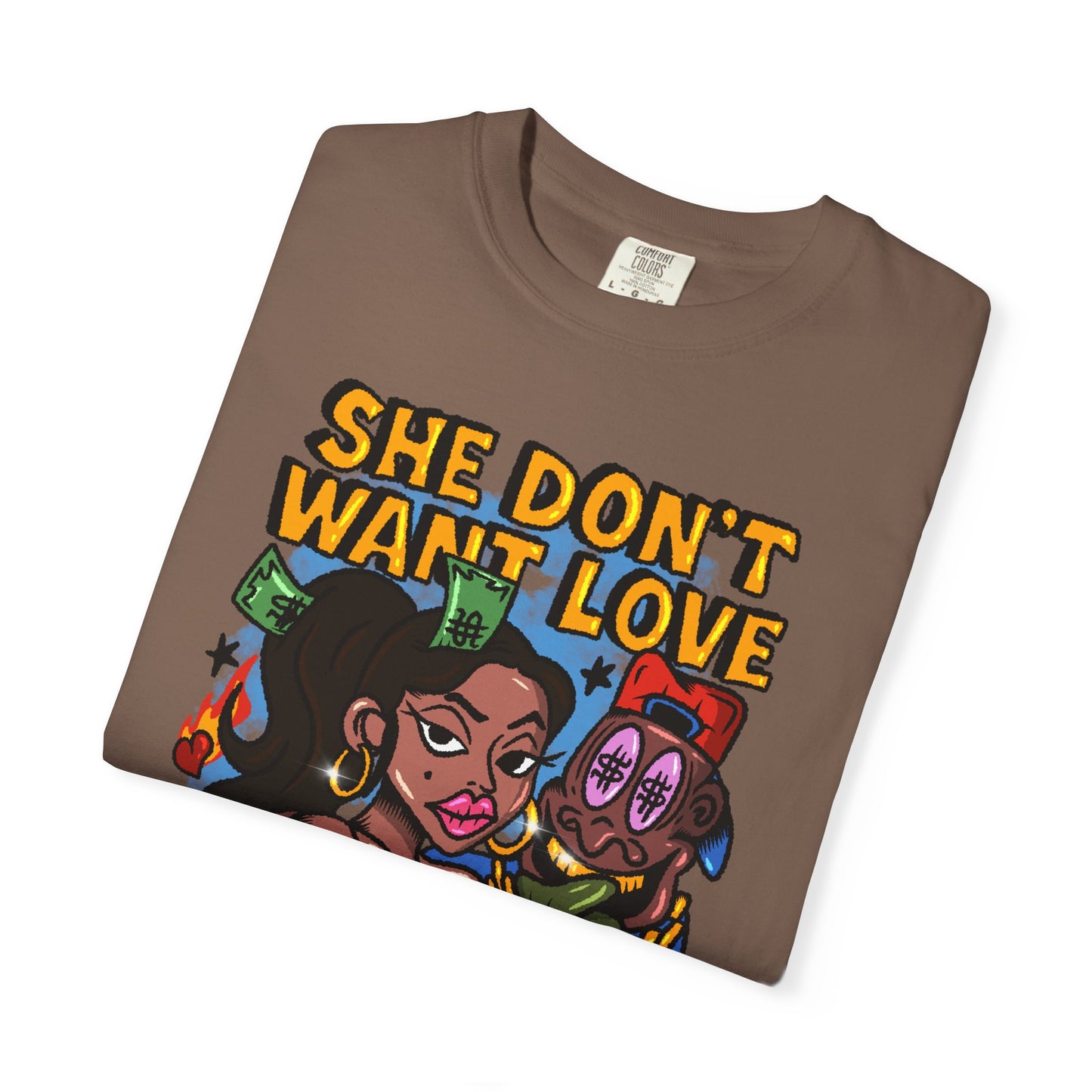 Streetwear Graphic Tee - 'She Don’t Want Love, She Want The Bag'