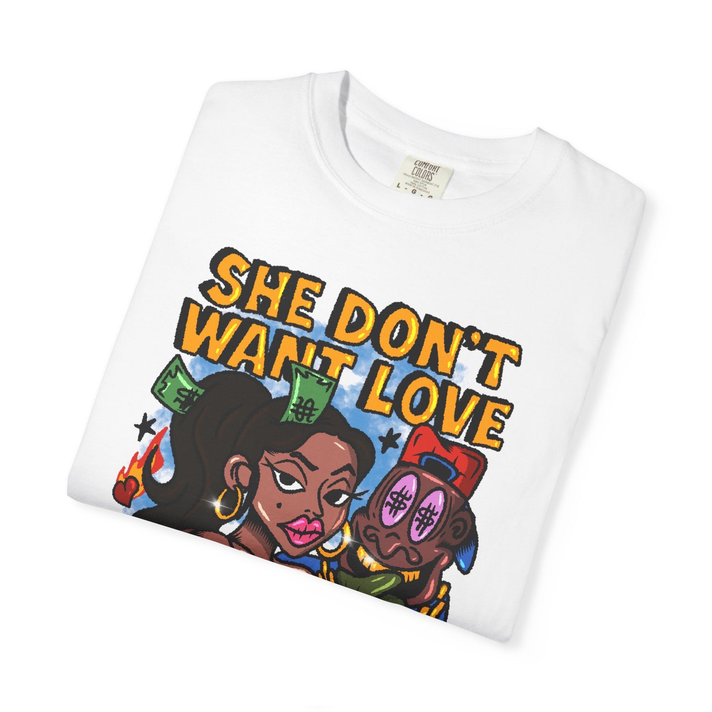 Streetwear Graphic Tee - 'She Don’t Want Love, She Want The Bag'