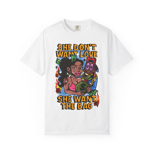 Streetwear Graphic Tee - 'She Don’t Want Love, She Want The Bag'